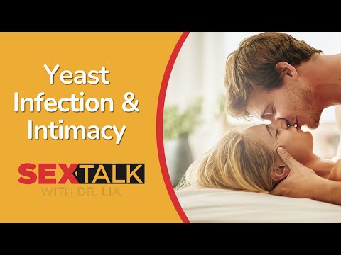 Can You Be Intimate with a Vaginal Yeast Infection? | Ask Dr. Lia