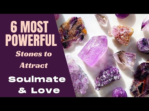Most Powerful Crystal to Attract Soulmate- Top 6 Stones to Attract Love and Soulmate: