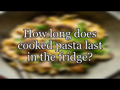 How long does cooked pasta last in the fridge?