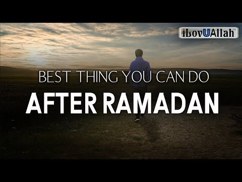 BEST THING YOU CAN DO AFTER RAMADAN